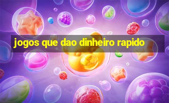 jogos que dao dinheiro rapido