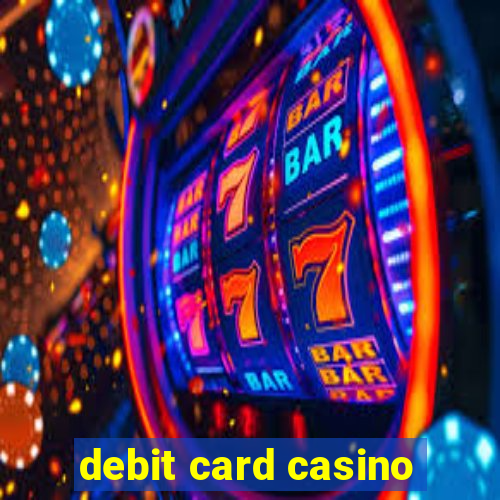 debit card casino