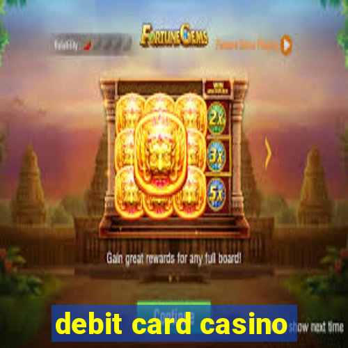 debit card casino