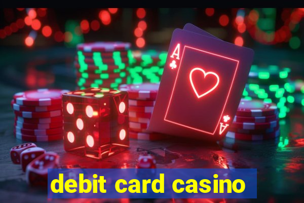 debit card casino