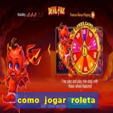 como jogar roleta cassino bet365