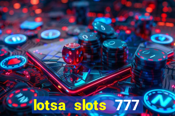 lotsa slots 777 paga mesmo