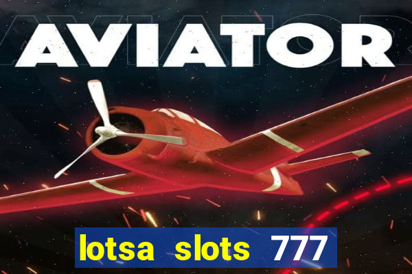 lotsa slots 777 paga mesmo