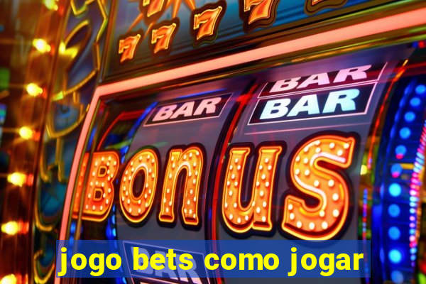 jogo bets como jogar