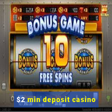 $2 min deposit casino