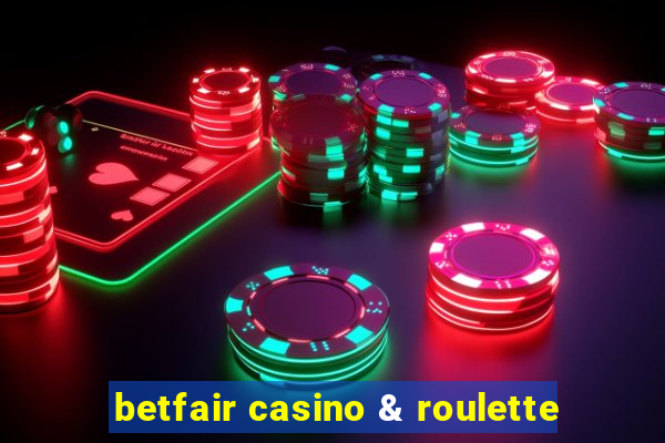 betfair casino & roulette