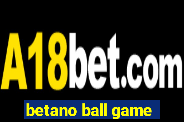 betano ball game