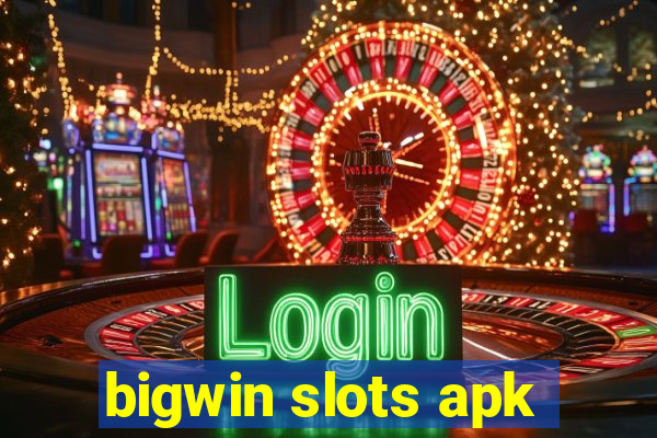 bigwin slots apk