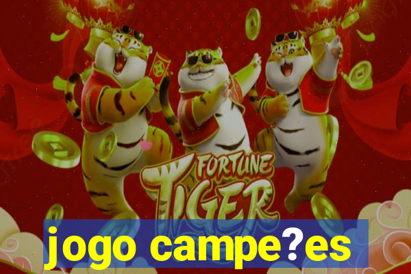 jogo campe?es