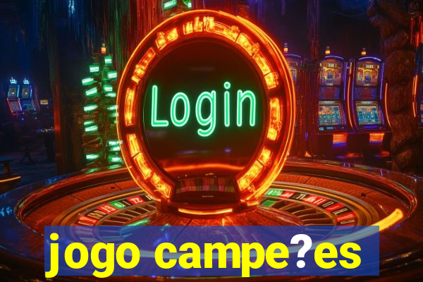 jogo campe?es