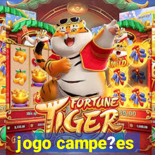 jogo campe?es