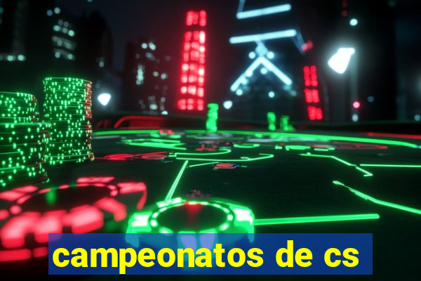 campeonatos de cs