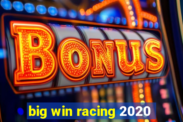 big win racing 2020