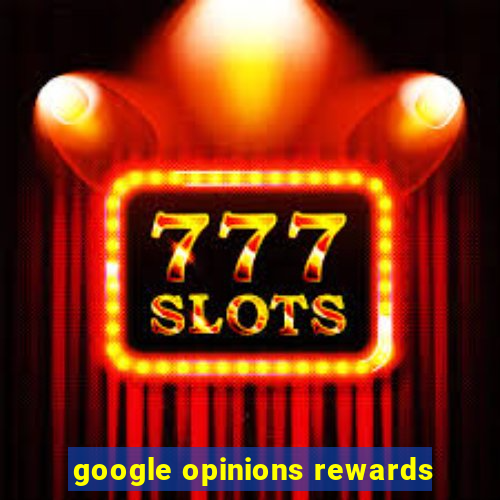 google opinions rewards