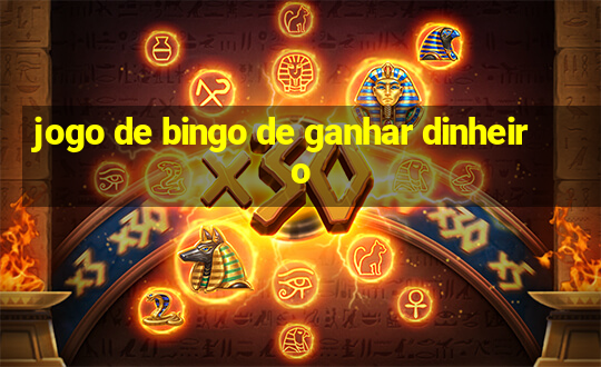 jogo de bingo de ganhar dinheiro