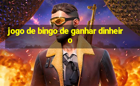 jogo de bingo de ganhar dinheiro