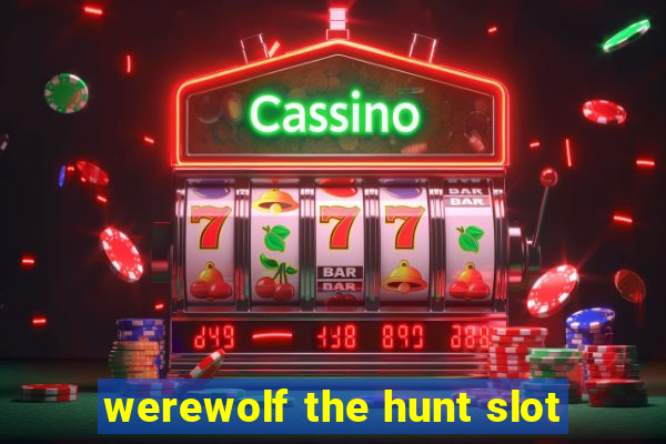 werewolf the hunt slot