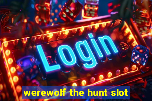 werewolf the hunt slot