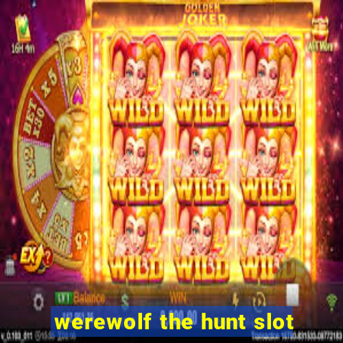 werewolf the hunt slot