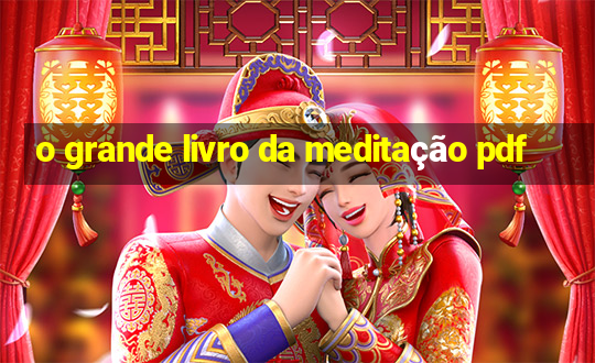 o grande livro da meditação pdf