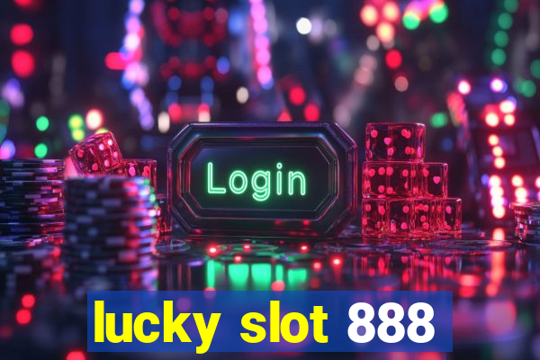 lucky slot 888