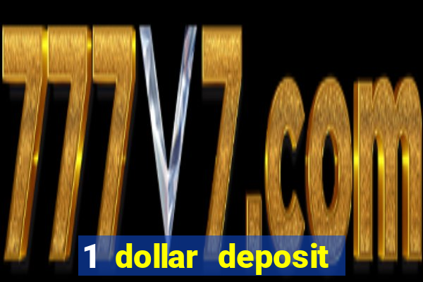 1 dollar deposit casino bonus