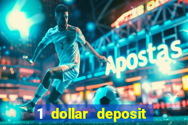 1 dollar deposit casino bonus