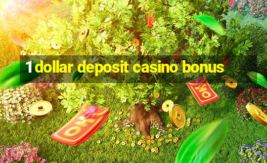 1 dollar deposit casino bonus