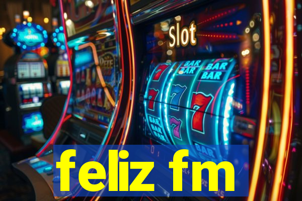 feliz fm