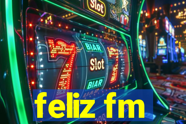 feliz fm