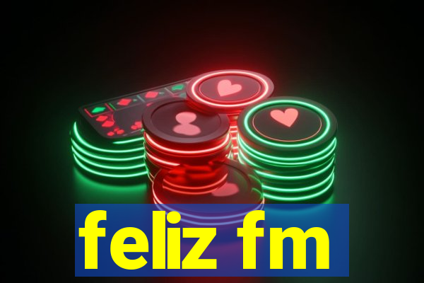 feliz fm