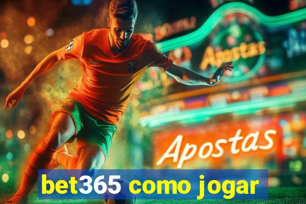 bet365 como jogar