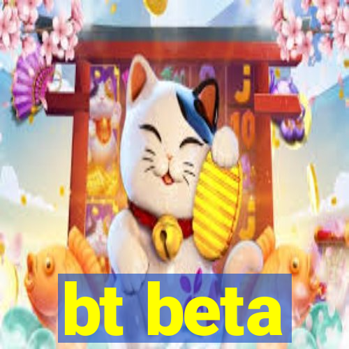 bt beta