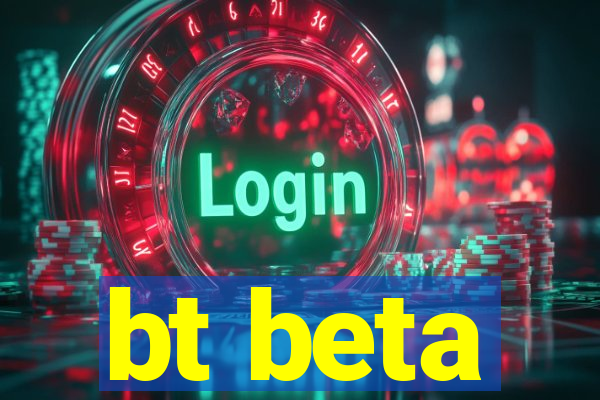 bt beta