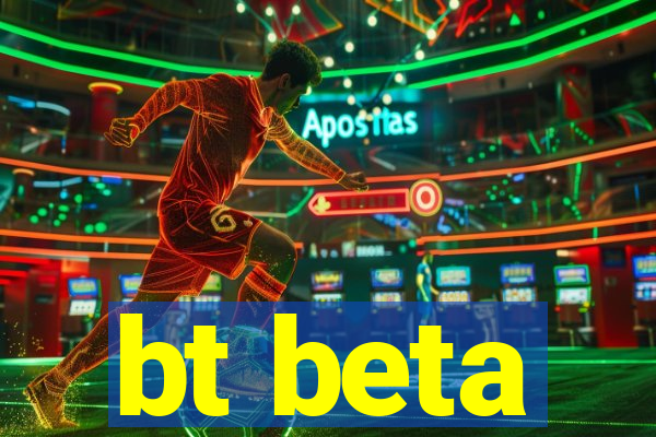 bt beta