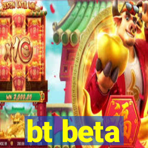 bt beta