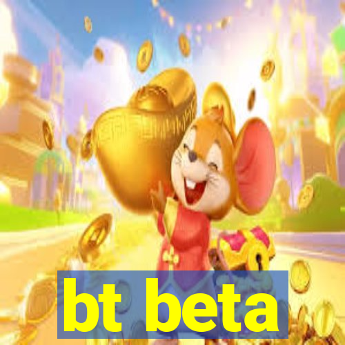 bt beta