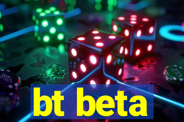 bt beta