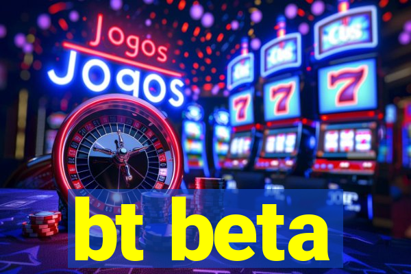 bt beta