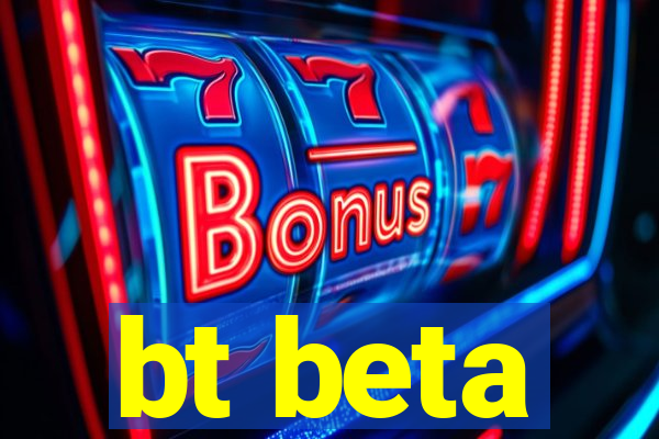 bt beta