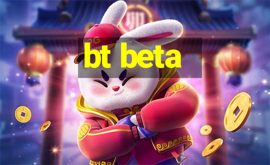 bt beta