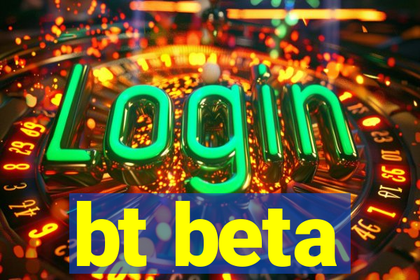 bt beta