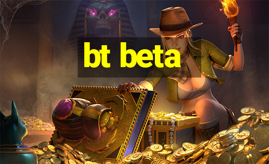 bt beta