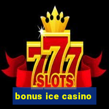 bonus ice casino