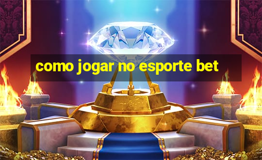 como jogar no esporte bet