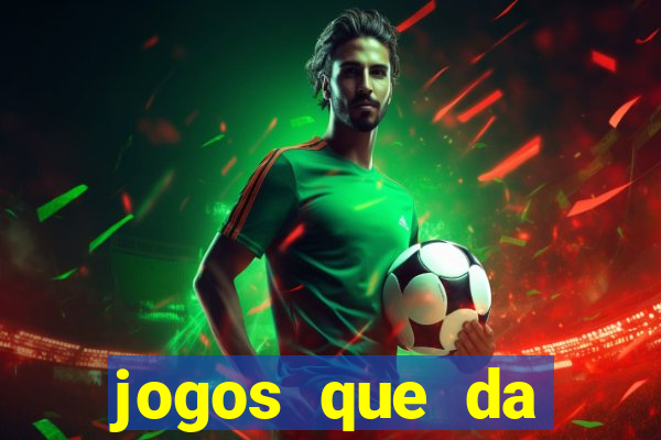 jogos que da dinheiro ao se cadastrar