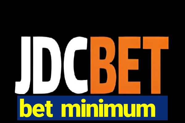 bet minimum