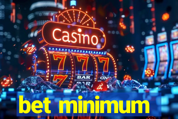 bet minimum