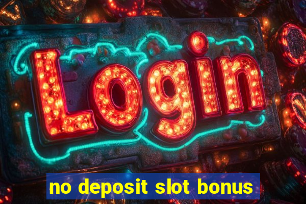 no deposit slot bonus