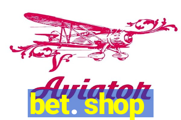 bet. shop